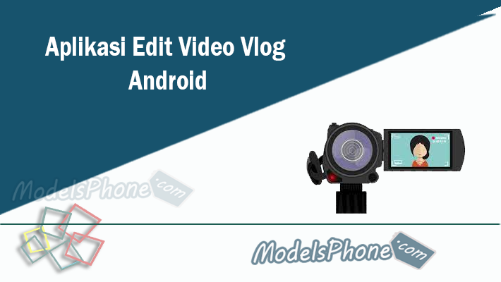 Aplikasi Edit Video Vlog Android