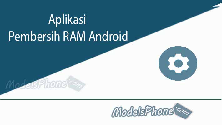Aplikasi Pembersih RAM Android