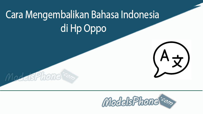 Mengembalikan Bahasa Indonesia di Hp Oppo