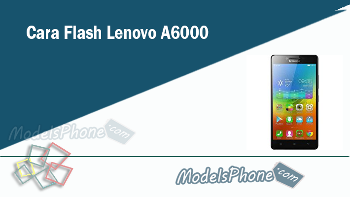 Cara Flash Lenovo A6000